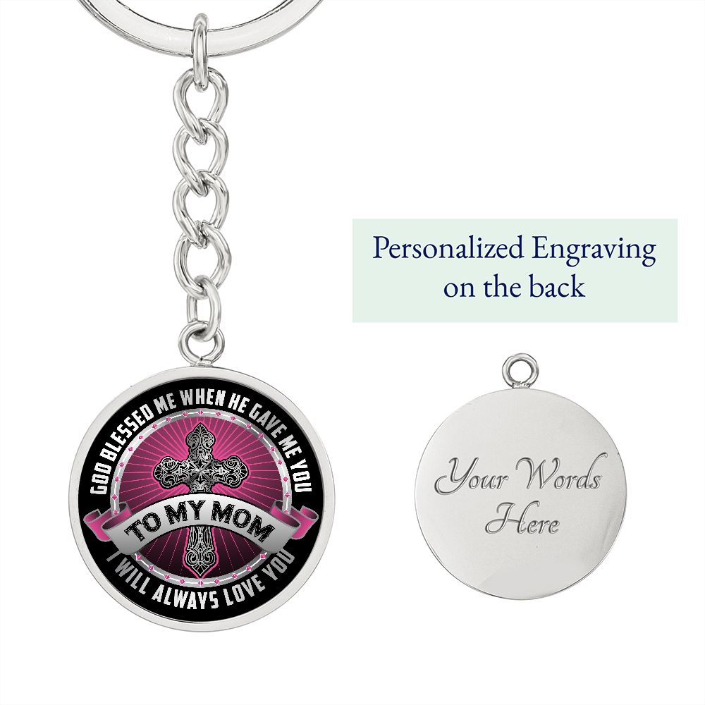 To My Mom | I will always Love You - Circle Keychain