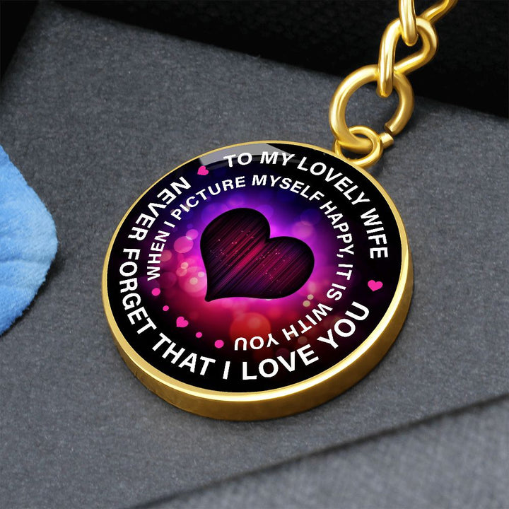 To My Lovely Wife | Never Forget That I Love You - Circle Keychain