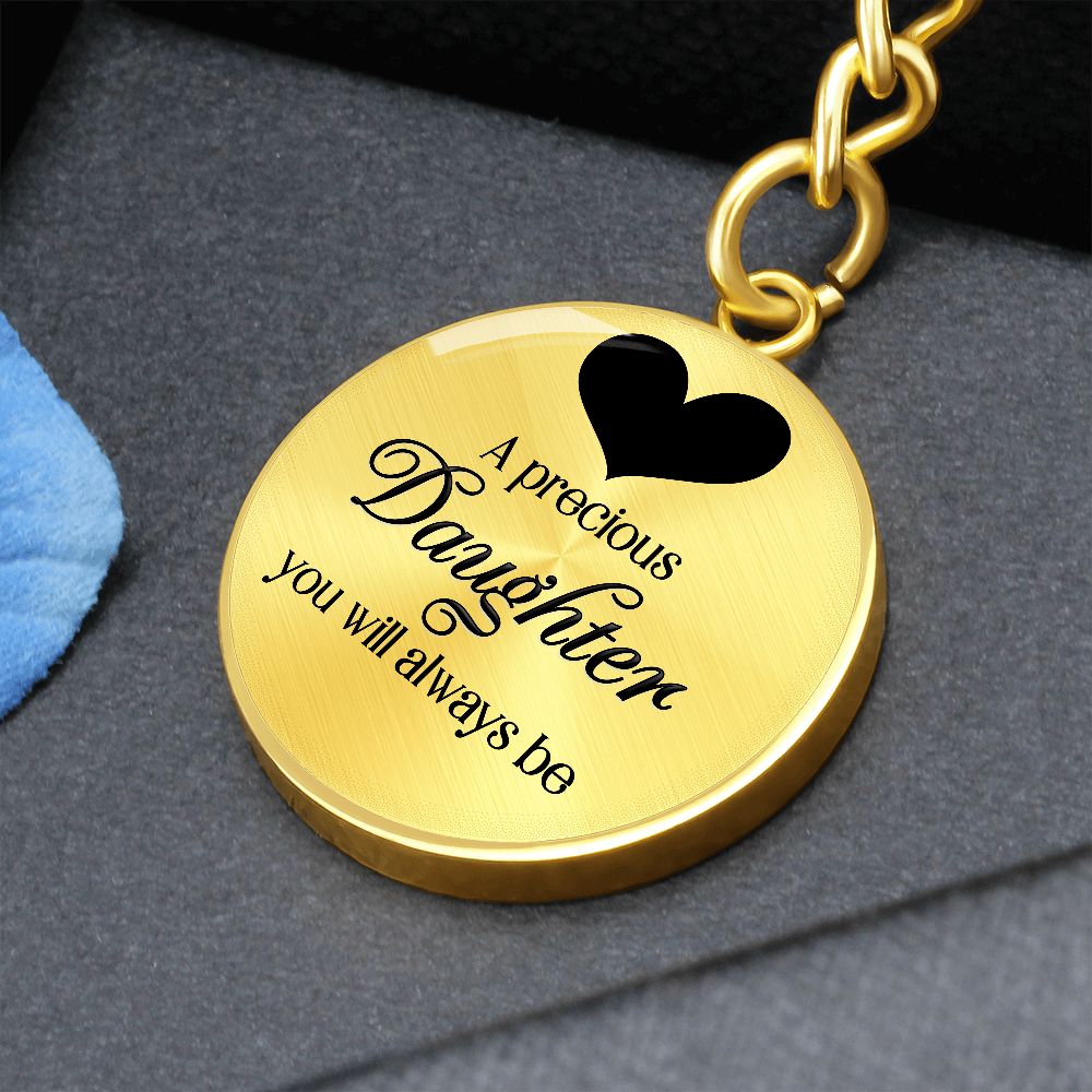 To My Daughter | A Precious Daughter you will always be - Circle Keychain