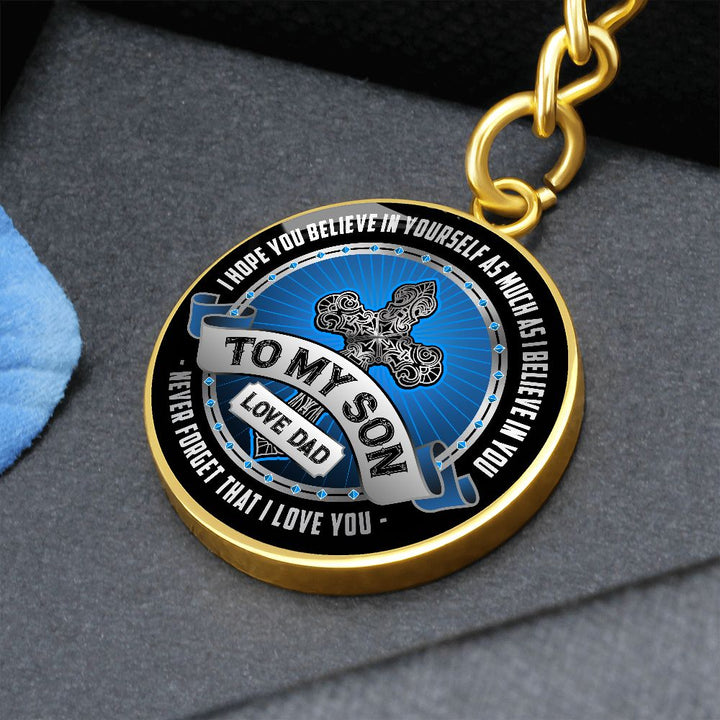To My Son | I Hope You Believe in yourself as Much as I Believe in You - Circle Keychain