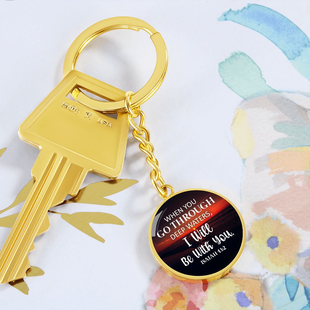 When you go through Deep waters - Circle Keychain