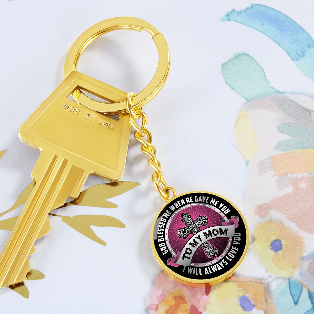 To My Mom | I will always Love You - Circle Keychain
