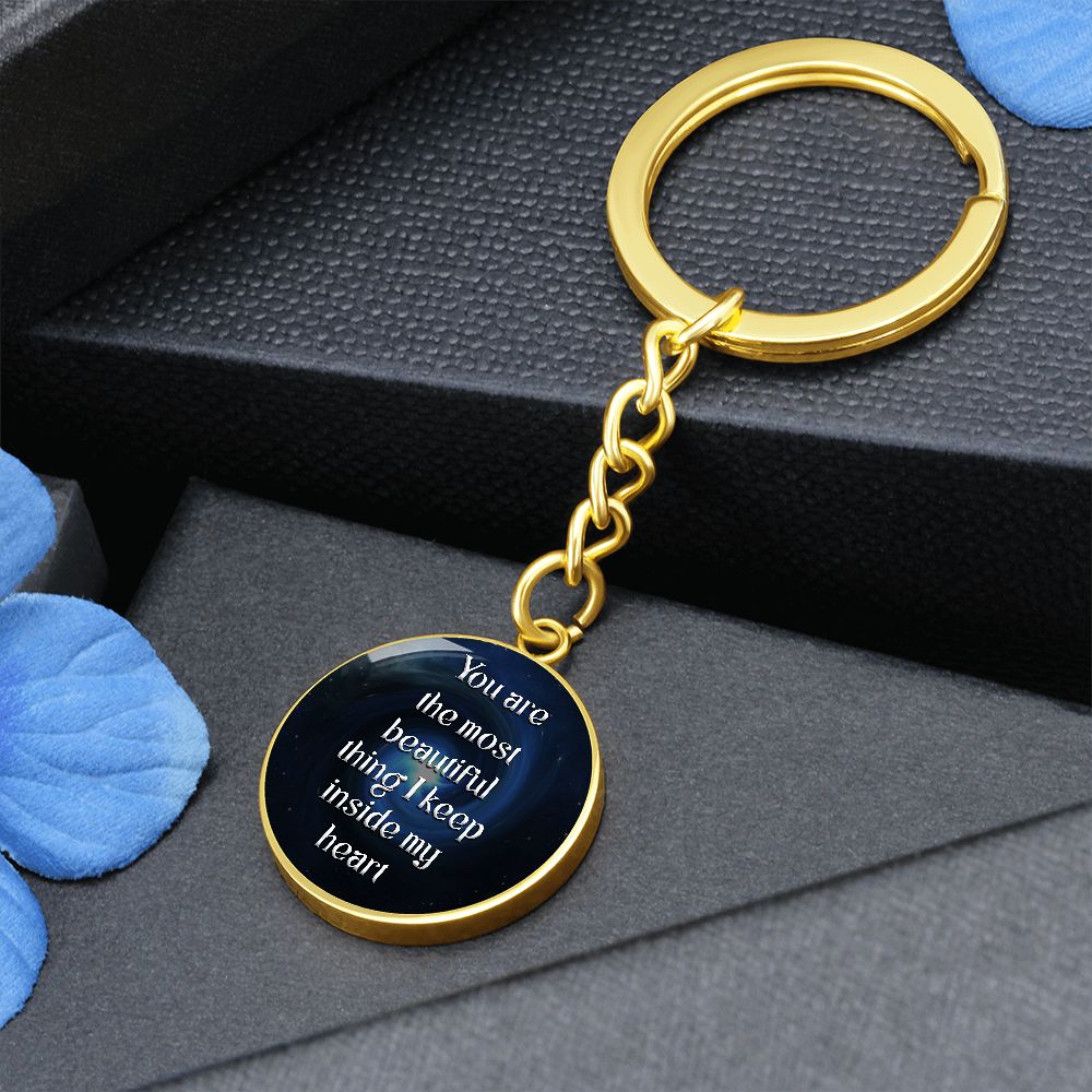 You are the most beautiful thing I keep inside my Heart - Circle Keychain