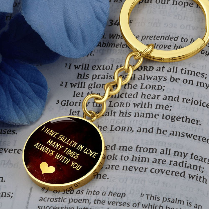 I have fallen in Love many times Always with You - Circle Keychain