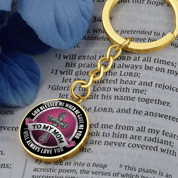 To My Mom | I will always Love You - Circle Keychain
