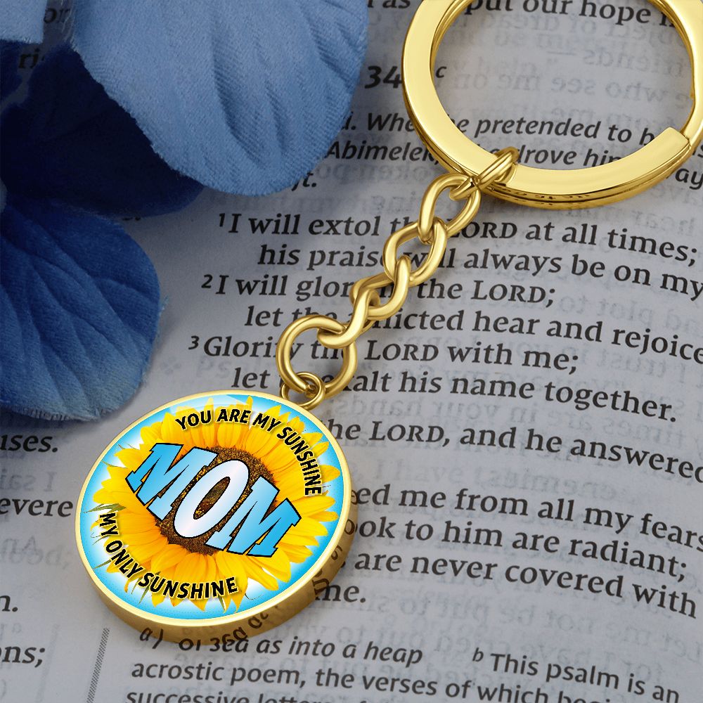 To My Mom | You are My Sunshine, My only Sunshine - Circle Keychain