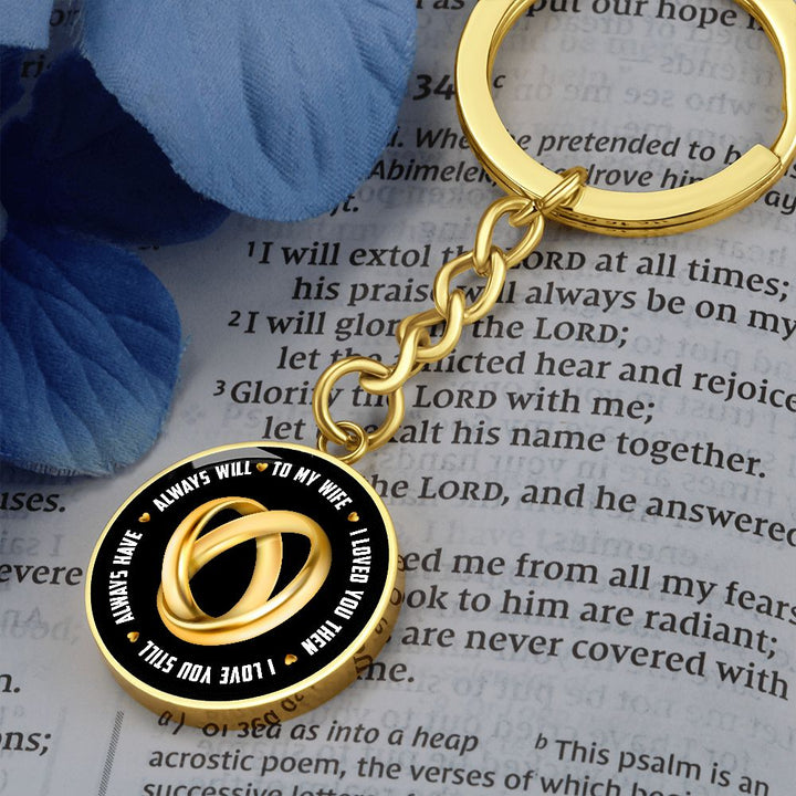 To My Wife | I Loved You Then, Always will - Circle Keychain