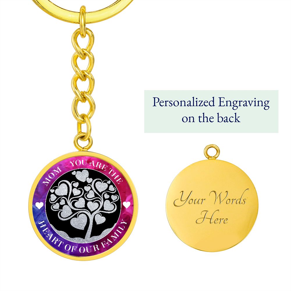 To My Mom | You are true Heart of our Family - Circle Keychain