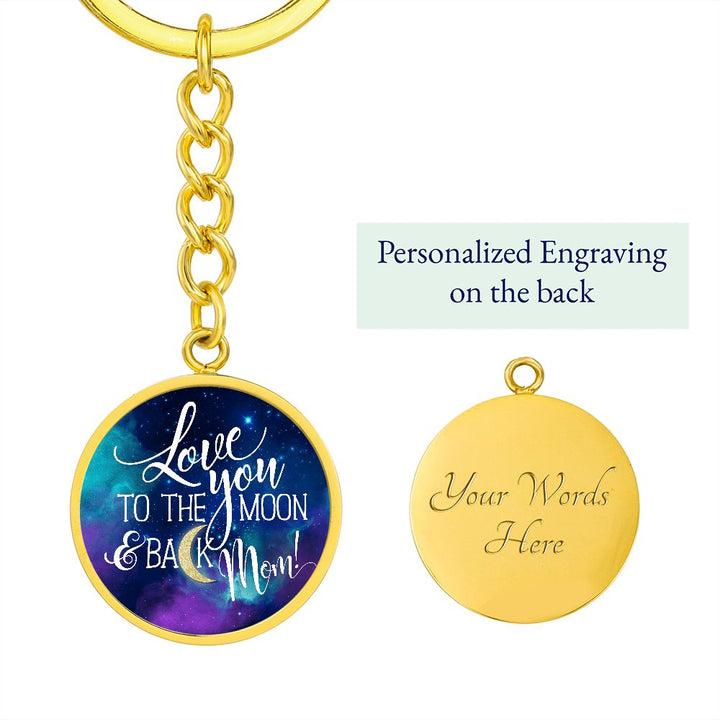 To My Mom | Love you to the Moon and Back Mom! - Circle Keychain