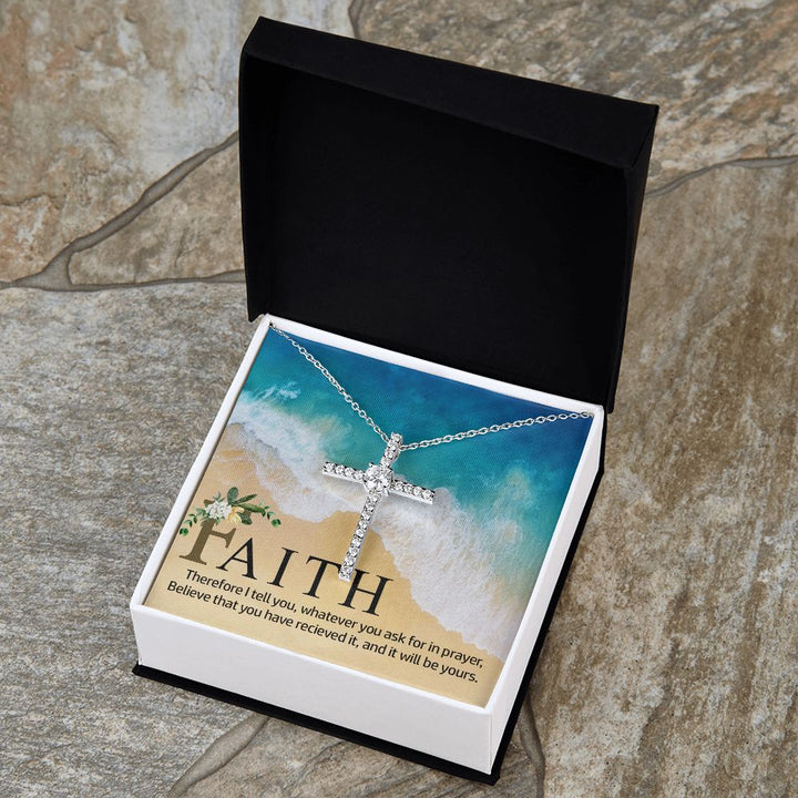 Faith | Therefore I tell you, whatever you ask for in prayer, believe that you have received it - CZ Cross Necklace