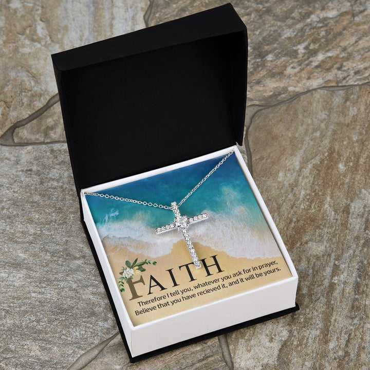 Faith | Therefore I tell you, whatever you ask for in prayer, believe that you have received it - CZ Cross Necklace