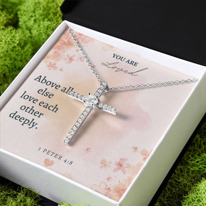 You are Loved | Above all else love each other deeply. 1 Peter 4:8 - CZ Cross Necklace