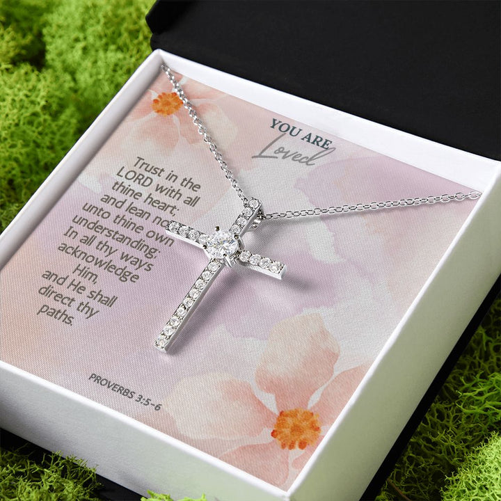 You are Loved | Trust in the Lord with all thine heart; and lean not unto thine own understanding; Proverbs 3:5-6 - CZ Cross Necklace