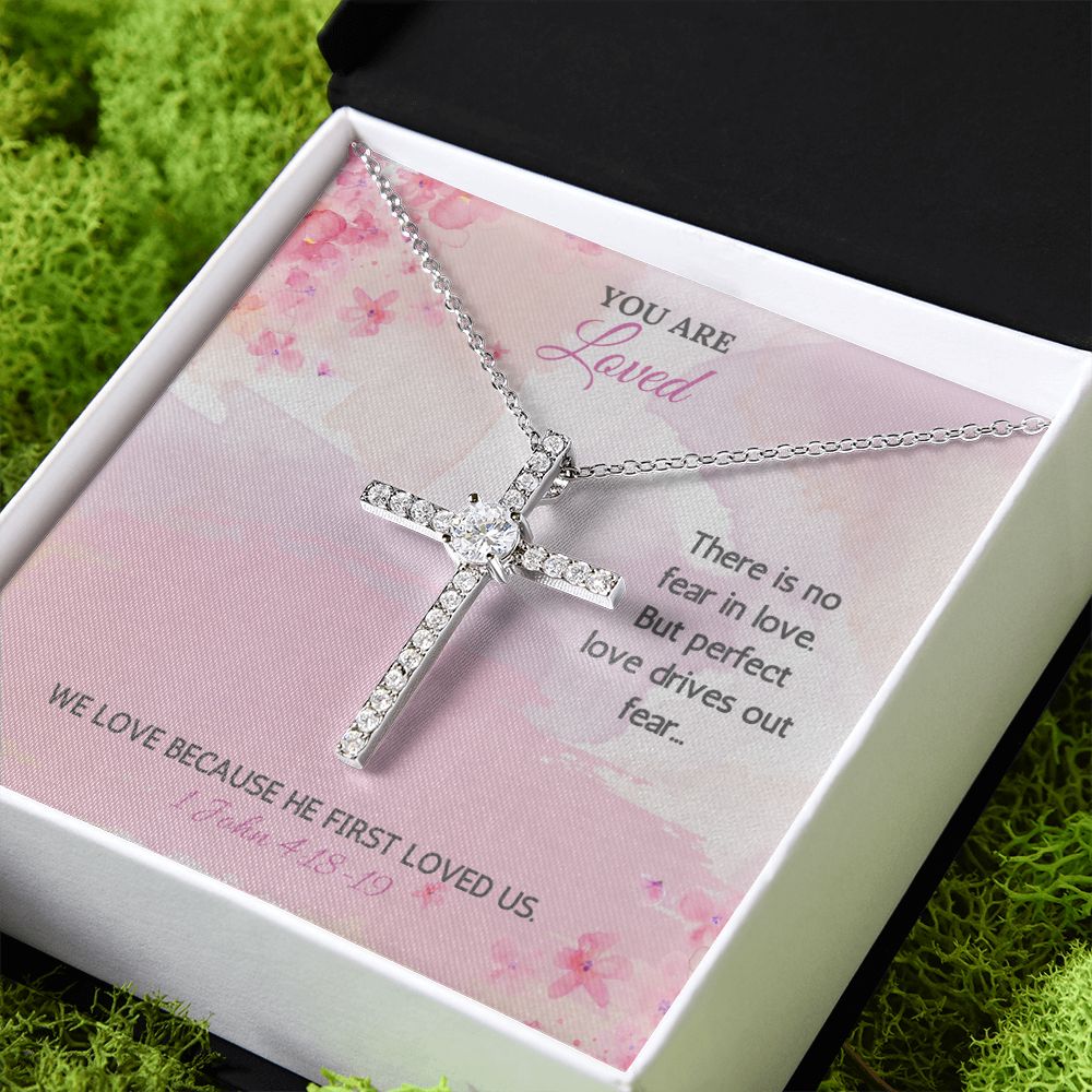 You are Loved | There is no fear in love. But perfect love drives out fear. 1 John 4:18-19 - CZ Cross Necklace