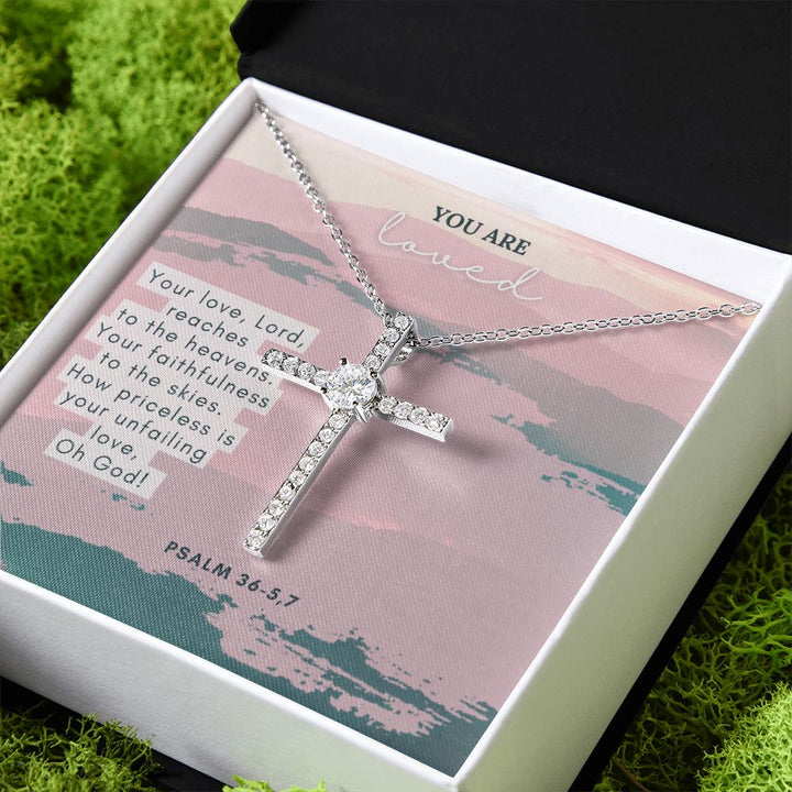 You are Loved | Your Love, Lord reaches to the heavens. Your faithfulness to the skies. How priceless is your unfailing love, Oh God! Psalm 36-5,7 - CZ Cross Necklace