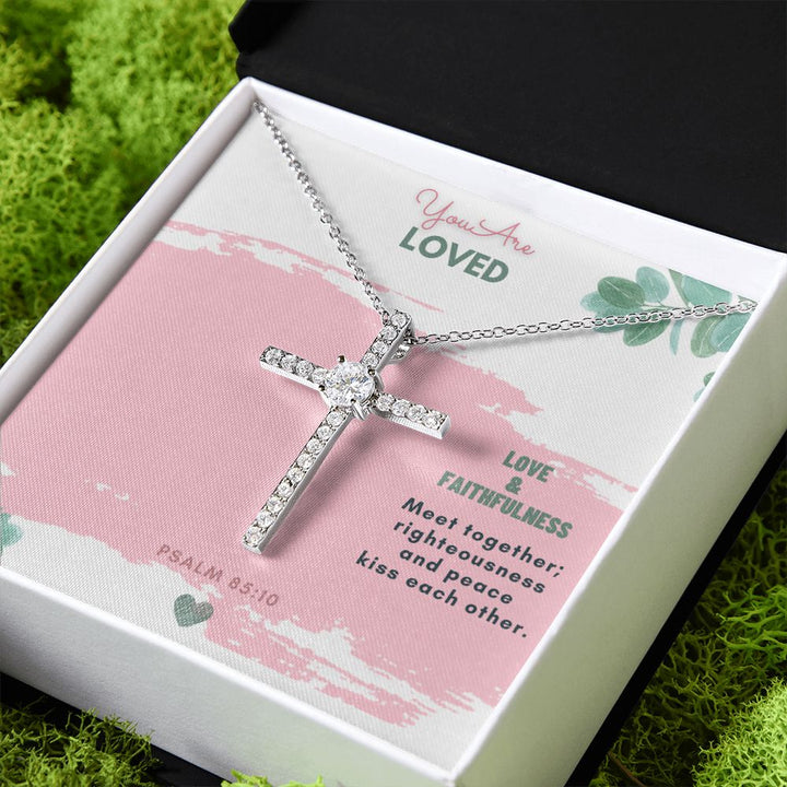 You are Loved | Love and Faithfulness meet together; righteousness and peace kiss each other. Psalm 85:10 - CZ Cross Necklace