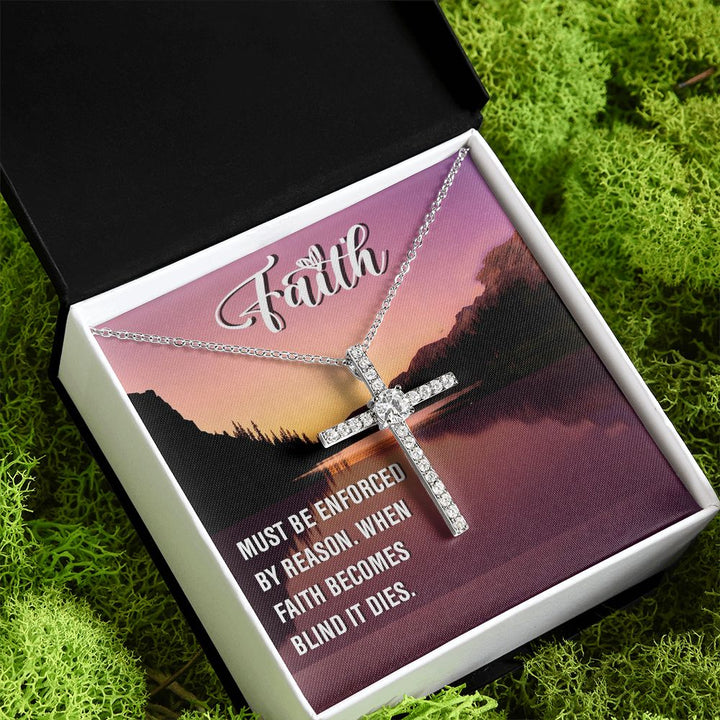 Faith | Must be enforced by reason. When Faith becomes blind it dies. - CZ Cross Necklace