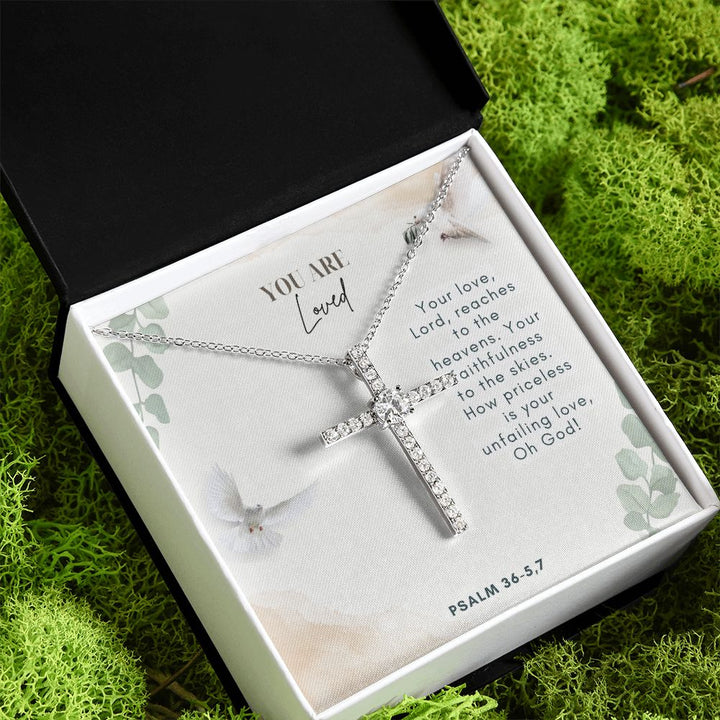 You are Loved | Your faithfulness to the skies. How priceless is your unfailing love, Oh God! Psalm 36-5,7 - CZ Cross Necklace