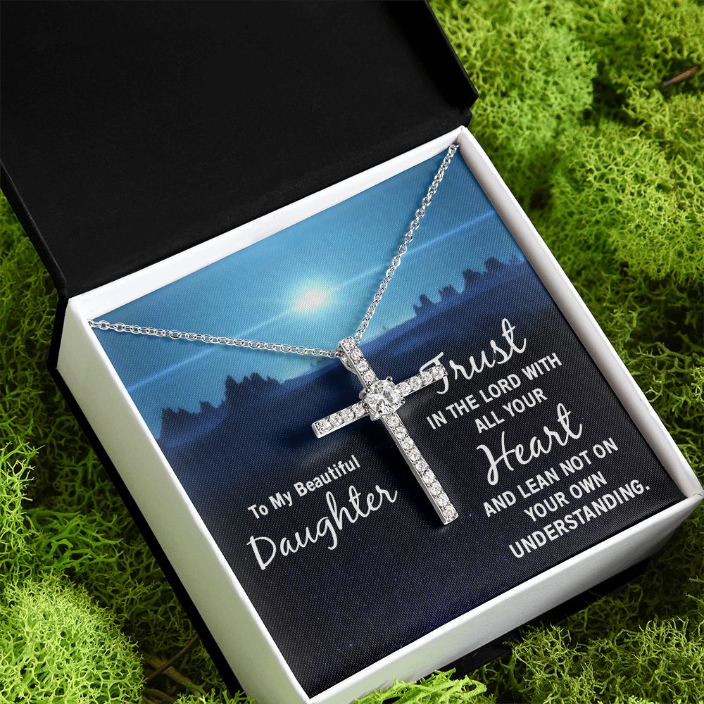 To My Beautiful Daughter | Trust in the Lord with all your Heart and lean not on your own understanding - CZ Cross Necklace