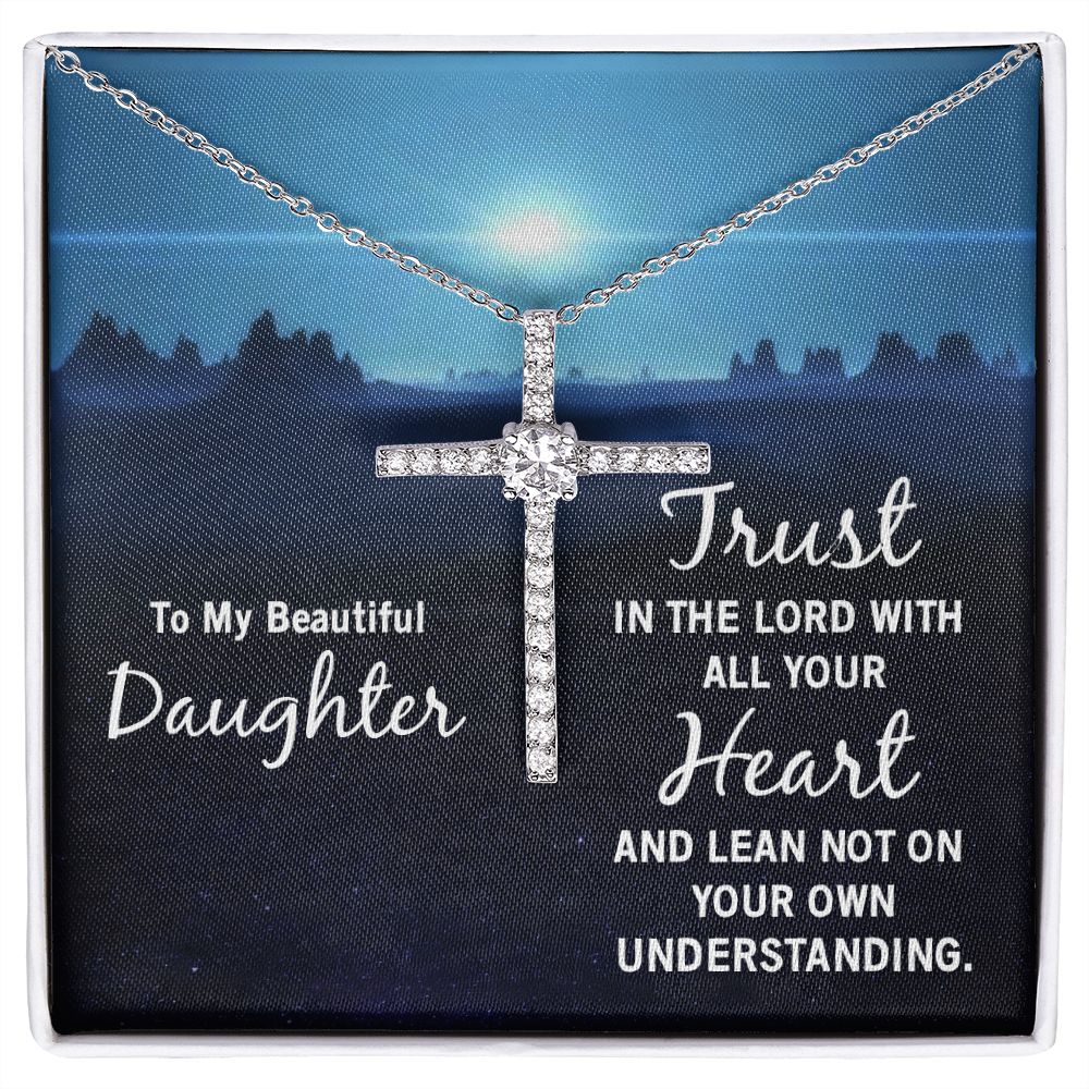 To My Beautiful Daughter | Trust in the Lord with all your Heart and lean not on your own understanding - CZ Cross Necklace