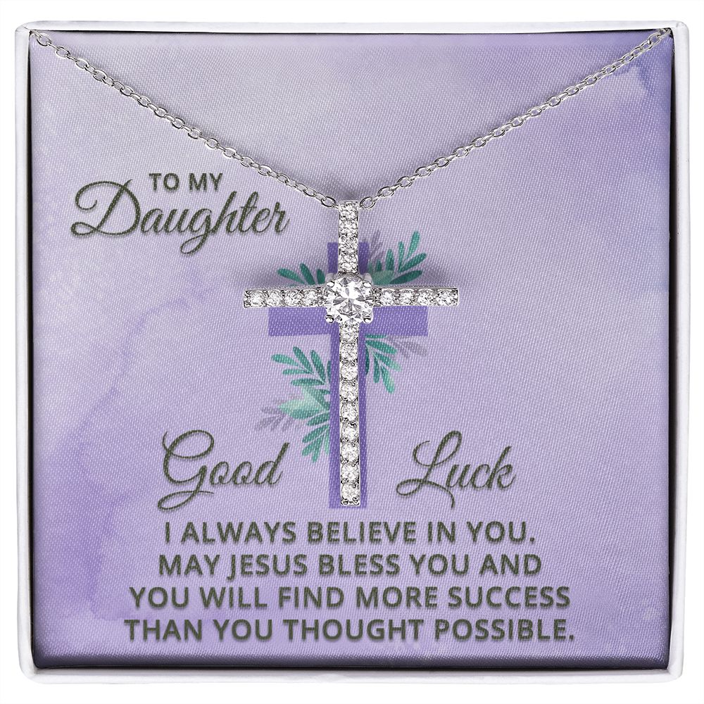 To My Daughter | Good Luck. I always believe in You. - CZ Cross Necklace