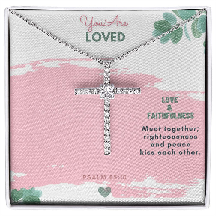 You are Loved | Love and Faithfulness meet together; righteousness and peace kiss each other. Psalm 85:10 - CZ Cross Necklace