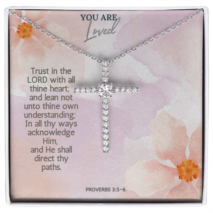 You are Loved | Trust in the Lord with all thine heart; and lean not unto thine own understanding; Proverbs 3:5-6 - CZ Cross Necklace