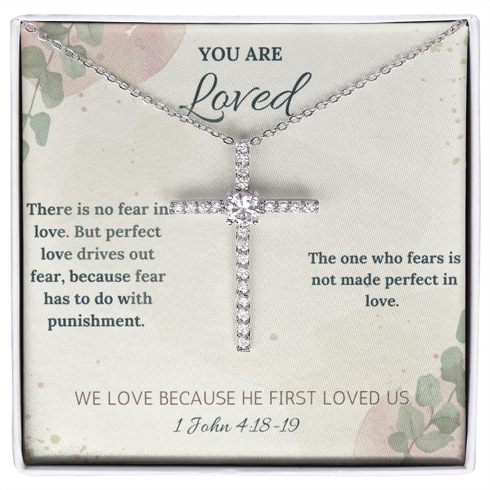 You are Loved | We Love Because He First Loved Us. 1 John 4:18-19 - CZ Cross Necklace