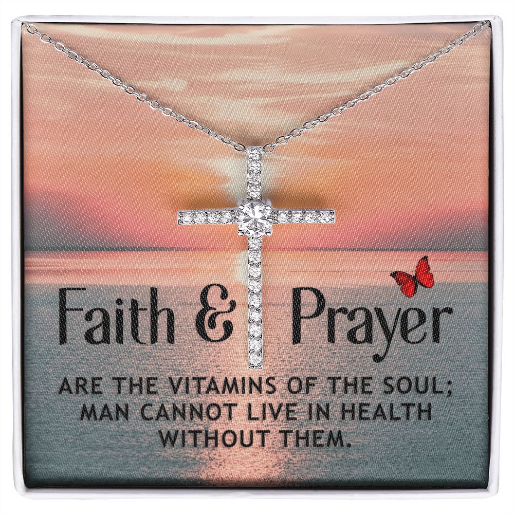 Faith and Prayer | Are the vitamins of the soul; man cannot live in health without them. - CZ Cross Necklace