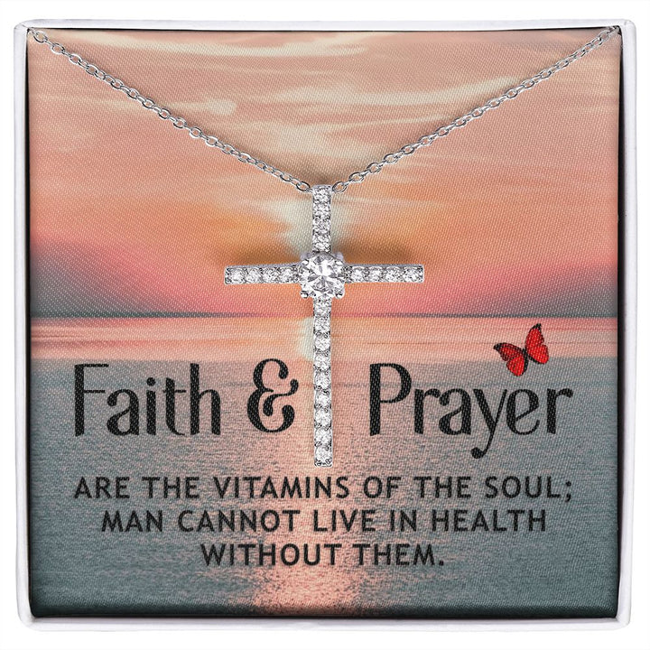 Faith and Prayer | Are the vitamins of the soul; man cannot live in health without them. - CZ Cross Necklace