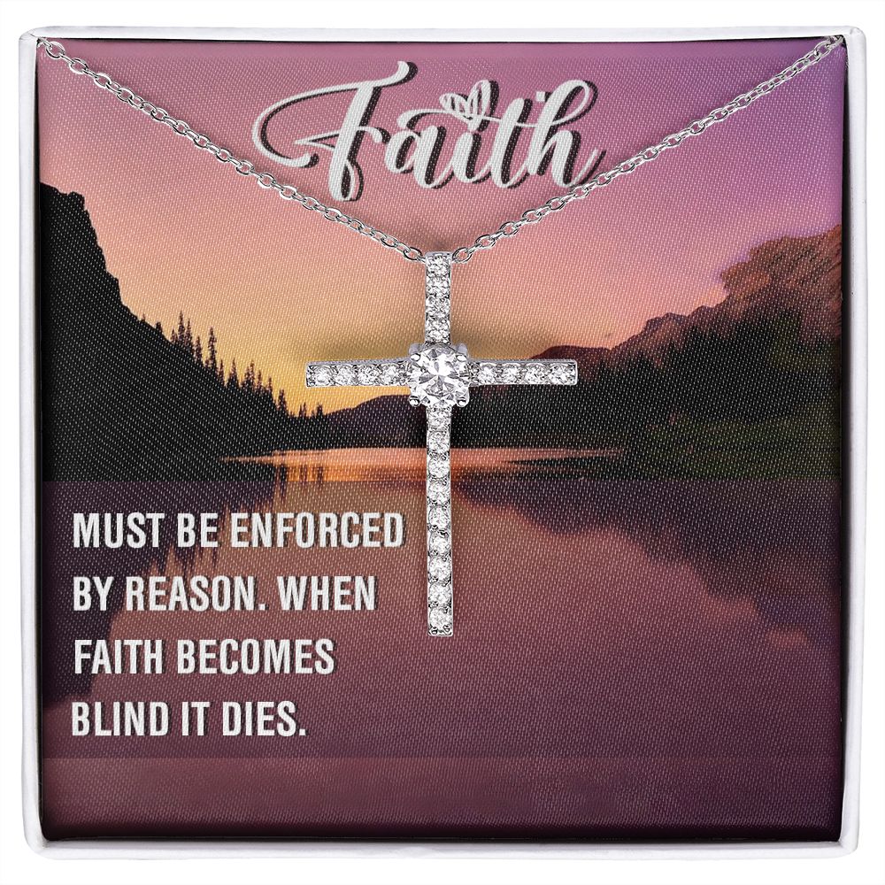 Faith | Must be enforced by reason. When Faith becomes blind it dies. - CZ Cross Necklace