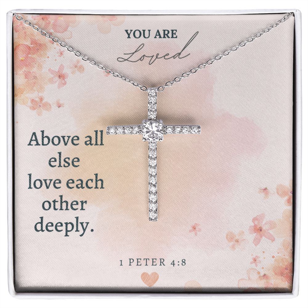 You are Loved | Above all else love each other deeply. 1 Peter 4:8 - CZ Cross Necklace