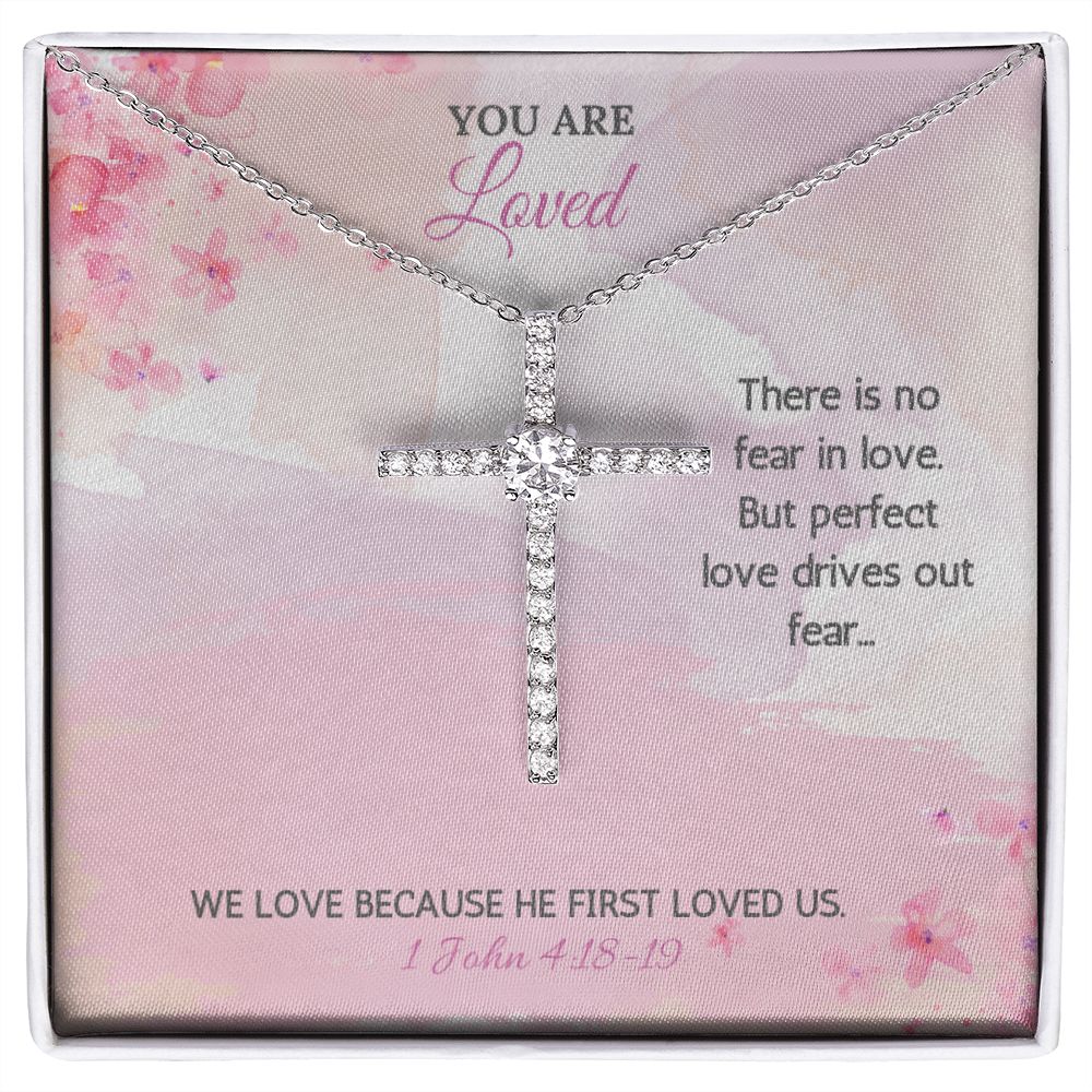 You are Loved | There is no fear in love. But perfect love drives out fear. 1 John 4:18-19 - CZ Cross Necklace