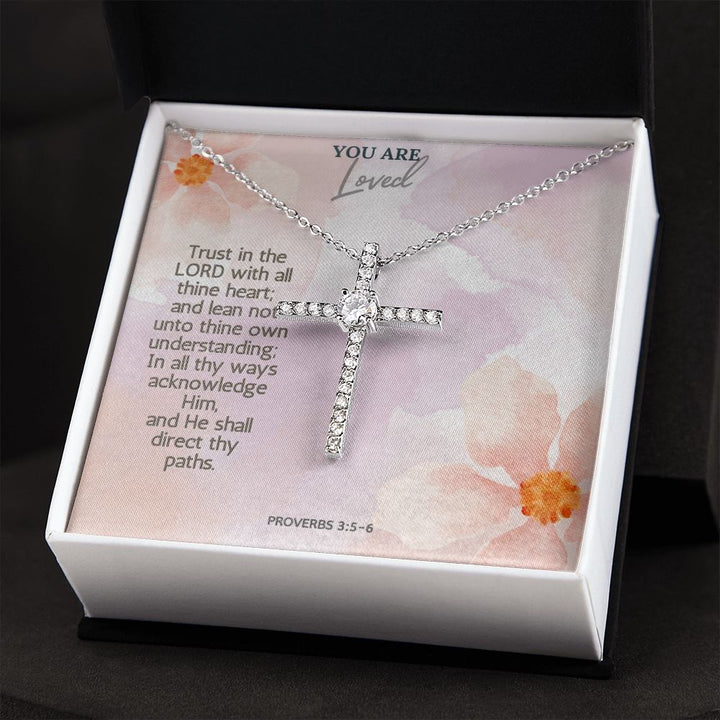 You are Loved | Trust in the Lord with all thine heart; and lean not unto thine own understanding; Proverbs 3:5-6 - CZ Cross Necklace