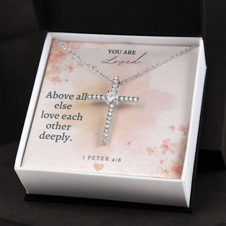 You are Loved | Above all else love each other deeply. 1 Peter 4:8 - CZ Cross Necklace