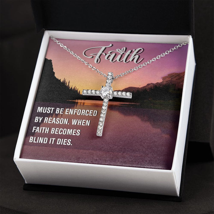 Faith | Must be enforced by reason. When Faith becomes blind it dies. - CZ Cross Necklace