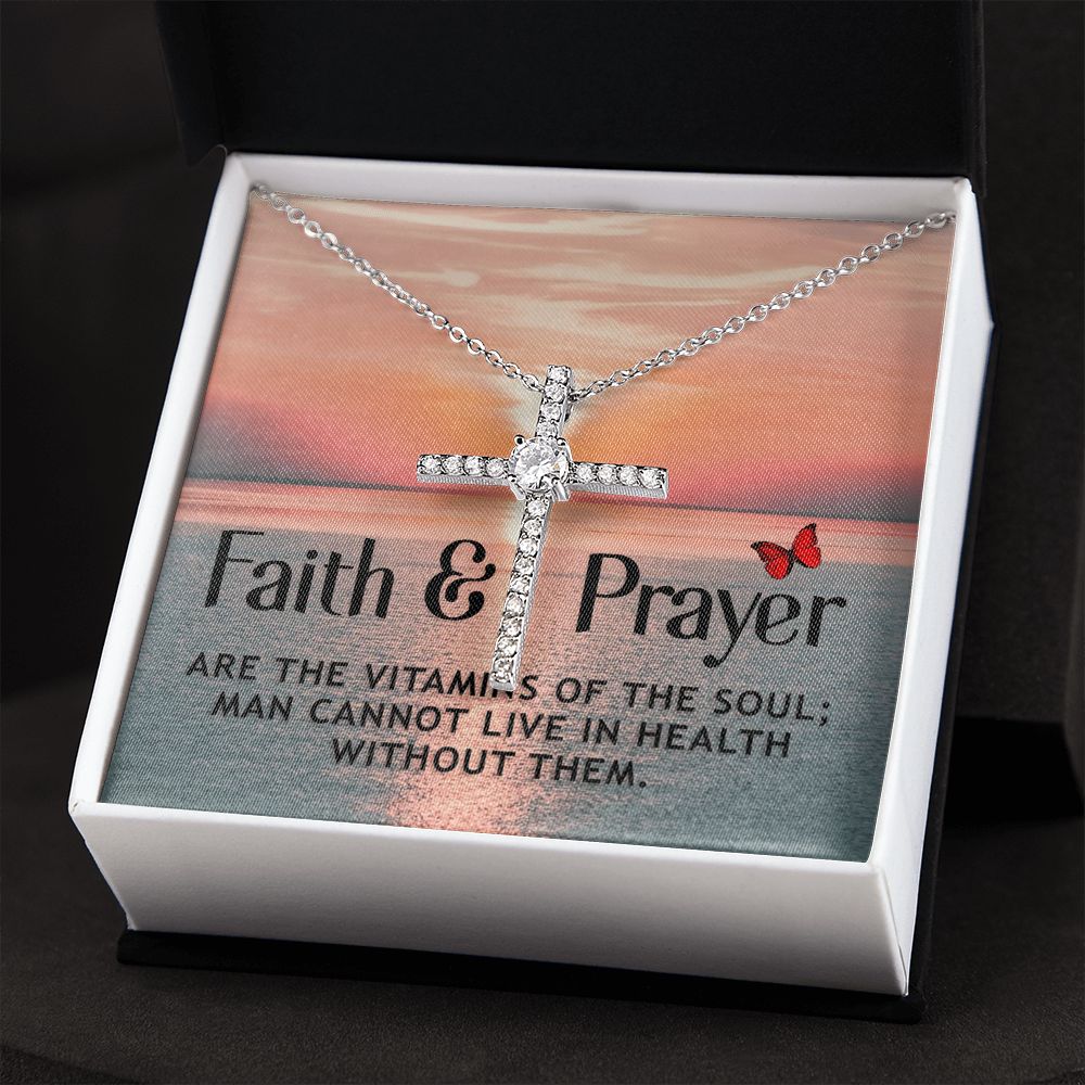 Faith and Prayer | Are the vitamins of the soul; man cannot live in health without them. - CZ Cross Necklace