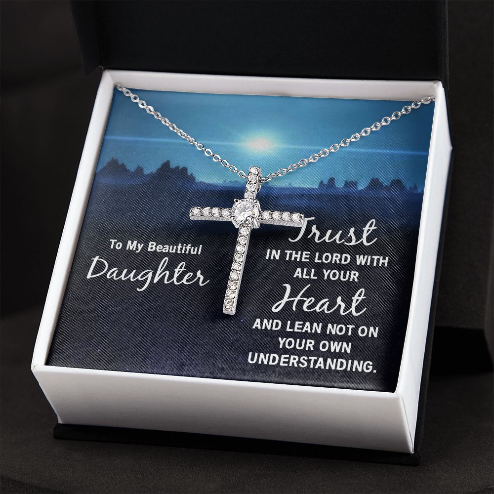 To My Beautiful Daughter | Trust in the Lord with all your Heart and lean not on your own understanding - CZ Cross Necklace