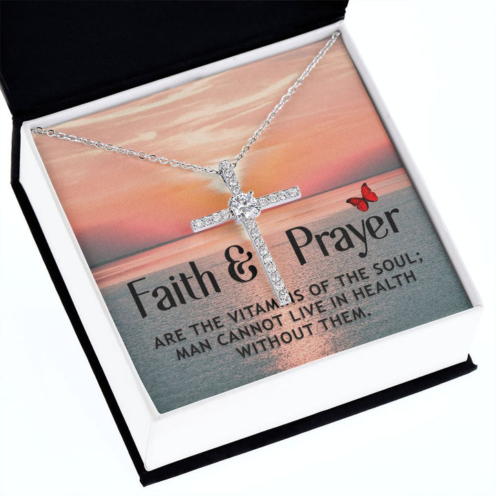 Faith and Prayer | Are the vitamins of the soul; man cannot live in health without them. - CZ Cross Necklace