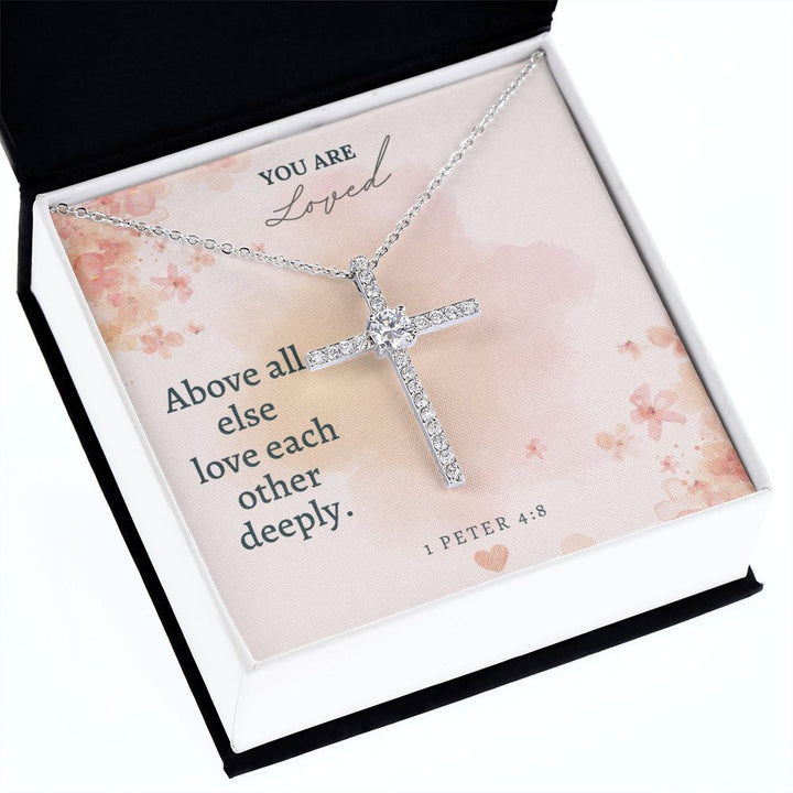 You are Loved | Above all else love each other deeply. 1 Peter 4:8 - CZ Cross Necklace