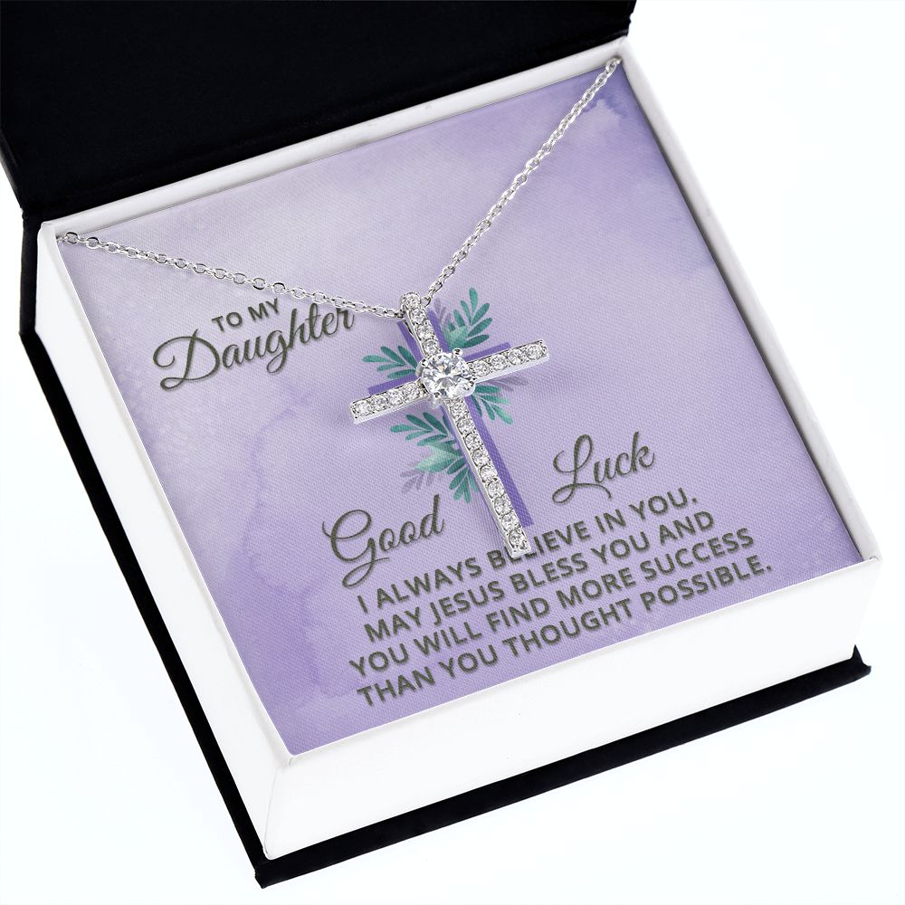 To My Daughter | Good Luck. I always believe in You. - CZ Cross Necklace