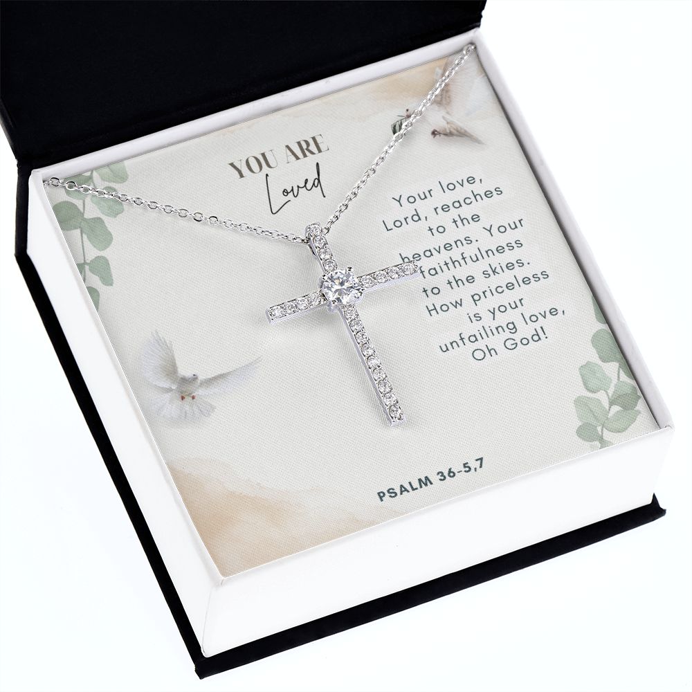 You are Loved | Your faithfulness to the skies. How priceless is your unfailing love, Oh God! Psalm 36-5,7 - CZ Cross Necklace