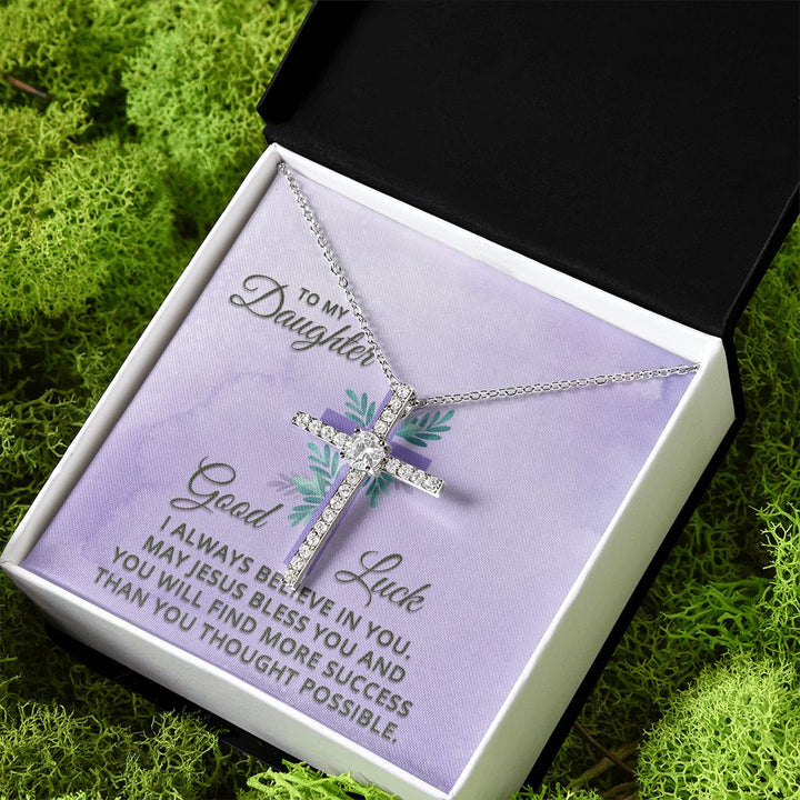 To My Daughter | Good Luck. I always believe in You. - CZ Cross Necklace