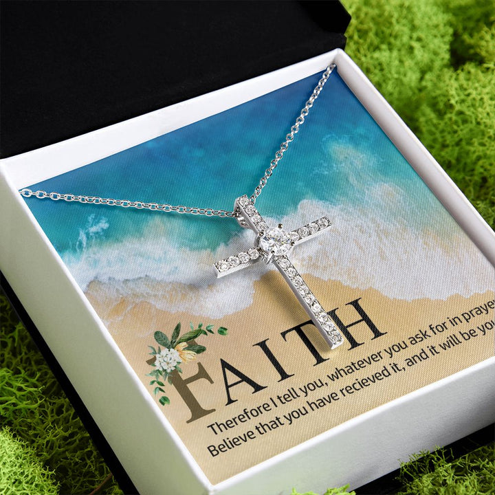 Faith | Therefore I tell you, whatever you ask for in prayer, believe that you have received it - CZ Cross Necklace