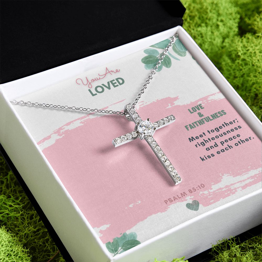 You are Loved | Love and Faithfulness meet together; righteousness and peace kiss each other. Psalm 85:10 - CZ Cross Necklace