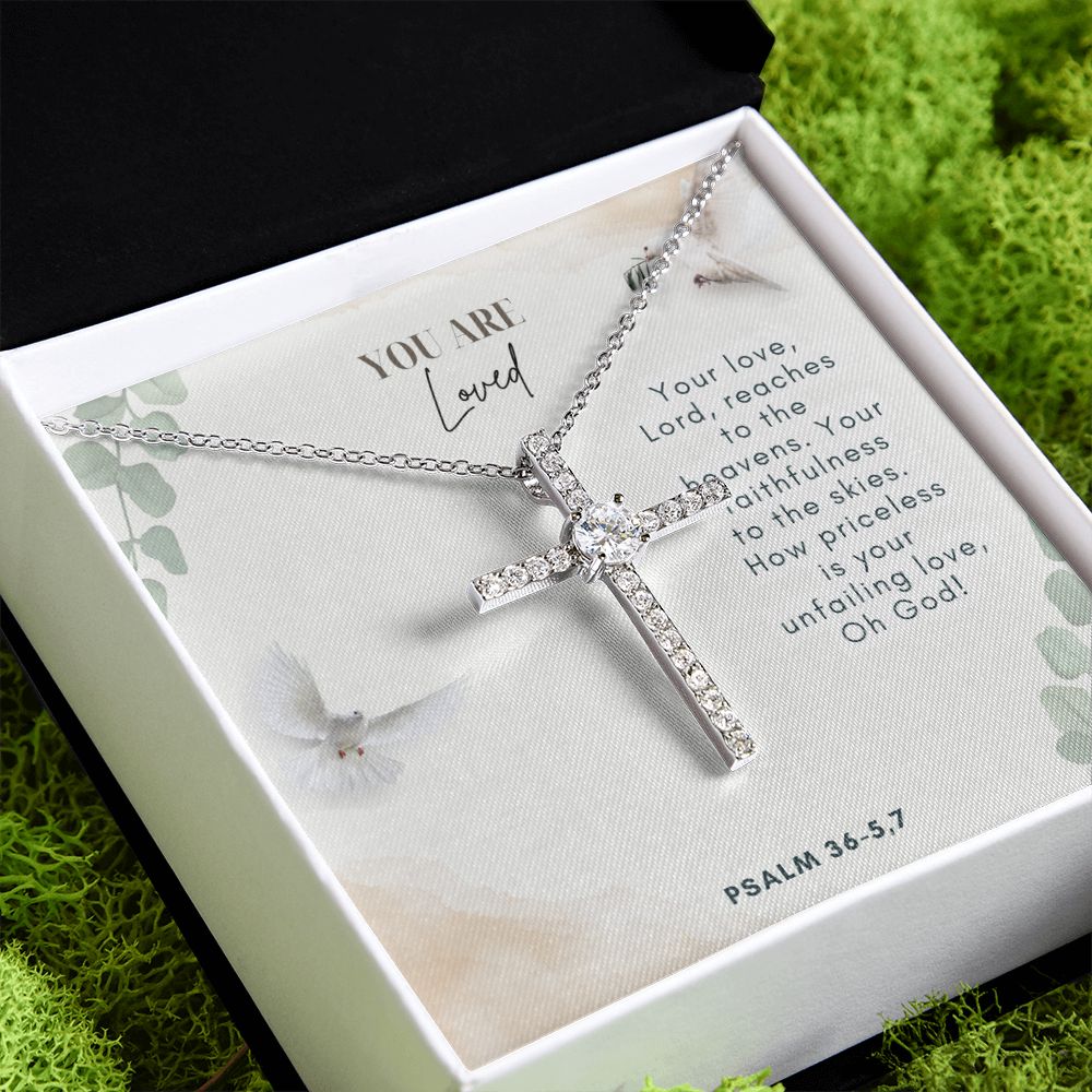 You are Loved | Your faithfulness to the skies. How priceless is your unfailing love, Oh God! Psalm 36-5,7 - CZ Cross Necklace