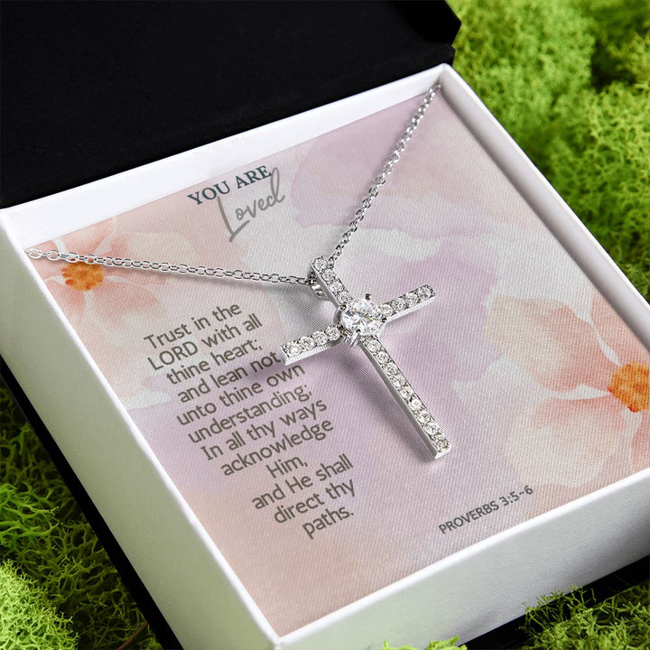 You are Loved | Trust in the Lord with all thine heart; and lean not unto thine own understanding; Proverbs 3:5-6 - CZ Cross Necklace