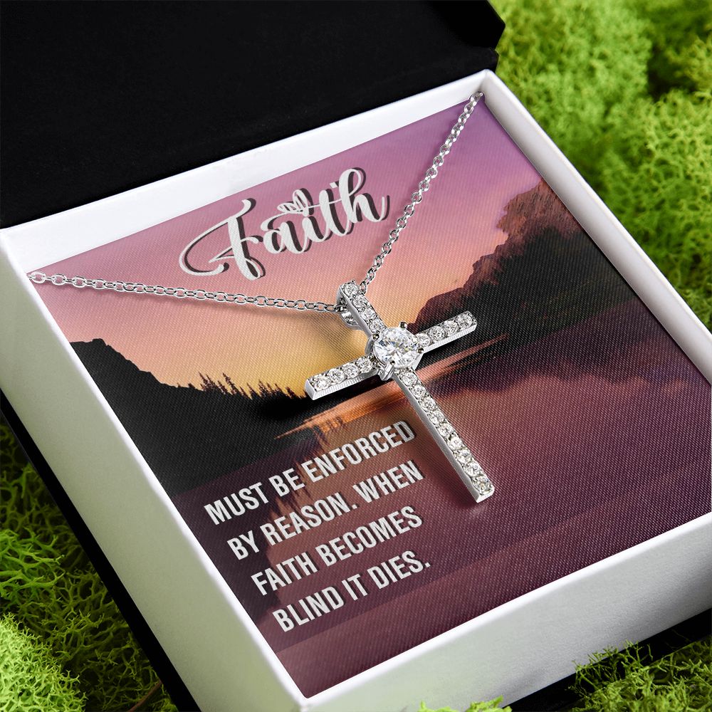 Faith | Must be enforced by reason. When Faith becomes blind it dies. - CZ Cross Necklace