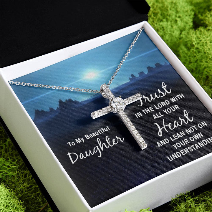 To My Beautiful Daughter | Trust in the Lord with all your Heart and lean not on your own understanding - CZ Cross Necklace