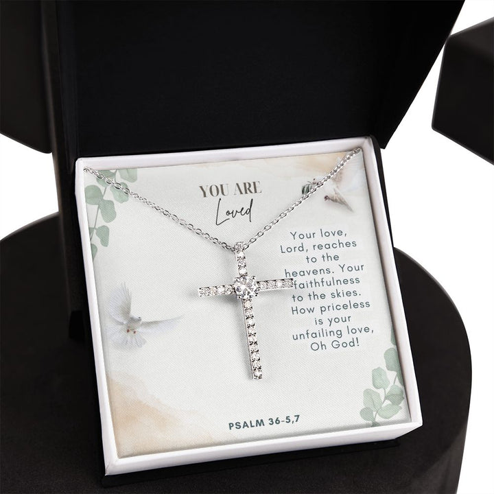 You are Loved | Your faithfulness to the skies. How priceless is your unfailing love, Oh God! Psalm 36-5,7 - CZ Cross Necklace